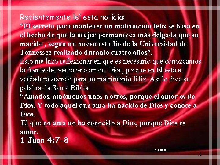 Recientemente leí esta noticia: “El secreto para mantener un matrimonio feliz se basa en