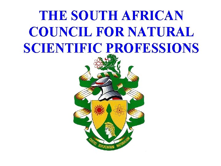 THE SOUTH AFRICAN COUNCIL FOR NATURAL SCIENTIFIC PROFESSIONS 15/09/2020 SA Council for Natural Scientific