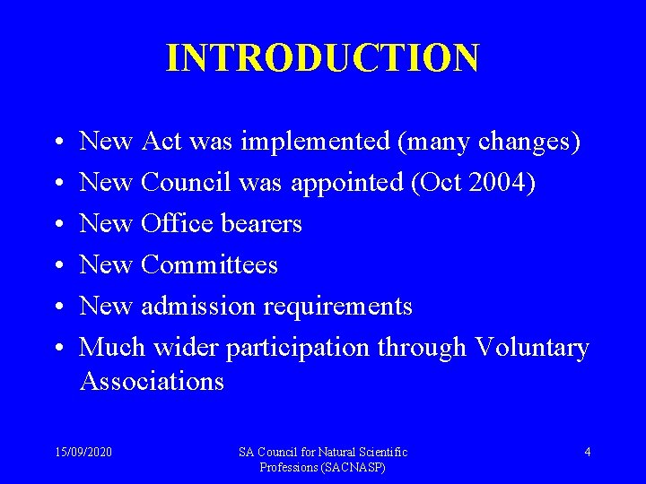 INTRODUCTION • • • New Act was implemented (many changes) New Council was appointed