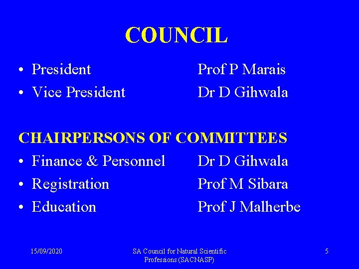 COUNCIL • President • Vice President Prof P Marais Dr D Gihwala CHAIRPERSONS OF