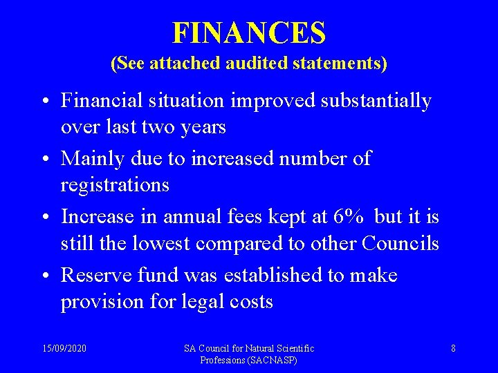 FINANCES (See attached audited statements) • Financial situation improved substantially over last two years