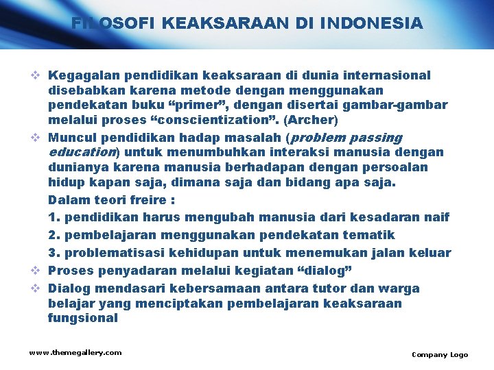 FILOSOFI KEAKSARAAN DI INDONESIA v Kegagalan pendidikan keaksaraan di dunia internasional disebabkan karena metode