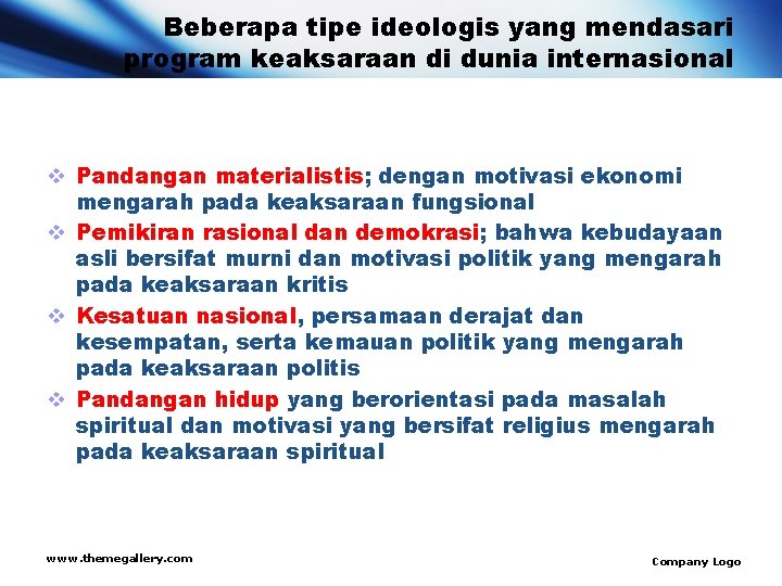 Beberapa tipe ideologis yang mendasari program keaksaraan di dunia internasional v Pandangan materialistis; dengan
