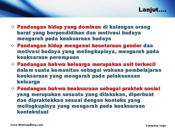 Lanjut. . v Pandangan hidup yang dominan di kalangan orang barat yang berpendidikan dan