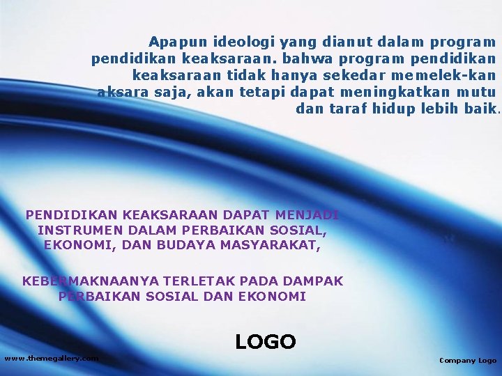 Apapun ideologi yang dianut dalam program pendidikan keaksaraan. bahwa program pendidikan keaksaraan tidak hanya