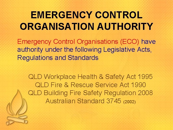 EMERGENCY CONTROL ORGANISATION AUTHORITY Emergency Control Organisations (ECO) have authority under the following Legislative