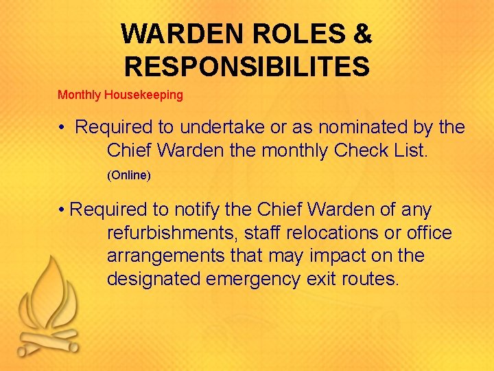 WARDEN ROLES & RESPONSIBILITES Monthly Housekeeping • Required to undertake or as nominated by