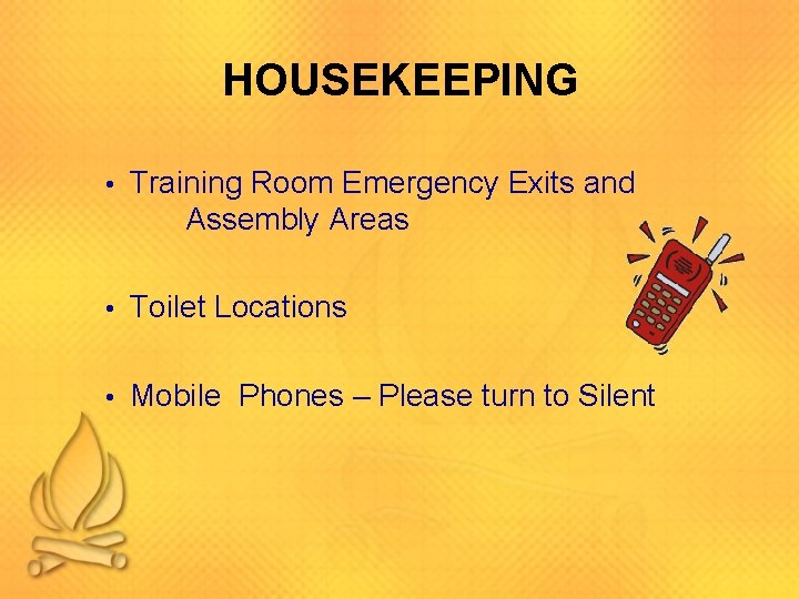 HOUSEKEEPING • Training Room Emergency Exits and Assembly Areas • Toilet Locations • Mobile
