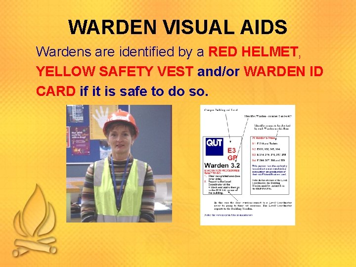 WARDEN VISUAL AIDS Wardens are identified by a RED HELMET, YELLOW SAFETY VEST and/or