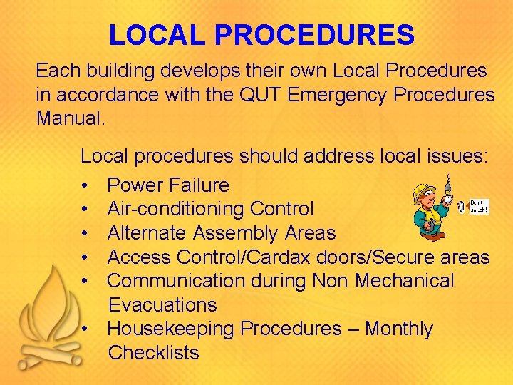 LOCAL PROCEDURES Each building develops their own Local Procedures in accordance with the QUT