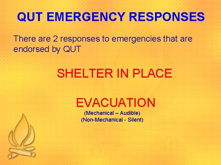 QUT EMERGENCY RESPONSES There are 2 responses to emergencies that are endorsed by QUT