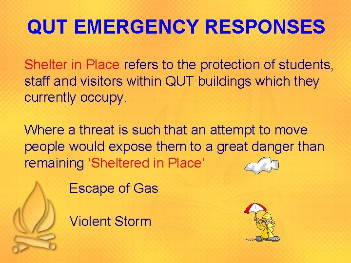 QUT EMERGENCY RESPONSES Shelter in Place refers to the protection of students, staff and