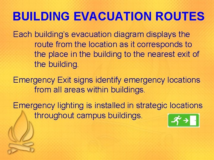 BUILDING EVACUATION ROUTES Each building’s evacuation diagram displays the route from the location as