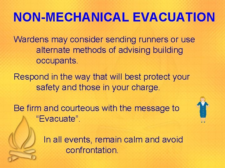 NON-MECHANICAL EVACUATION Wardens may consider sending runners or use alternate methods of advising building