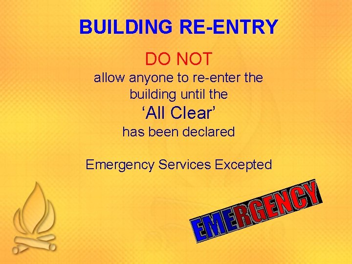 BUILDING RE-ENTRY DO NOT allow anyone to re-enter the building until the ‘All Clear’