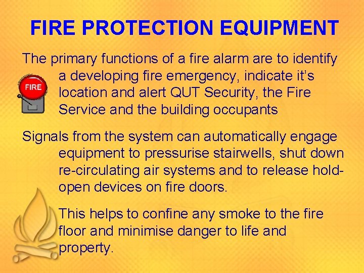 FIRE PROTECTION EQUIPMENT The primary functions of a fire alarm are to identify a