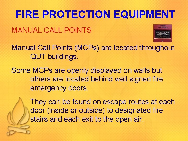 FIRE PROTECTION EQUIPMENT MANUAL CALL POINTS Manual Call Points (MCPs) are located throughout QUT