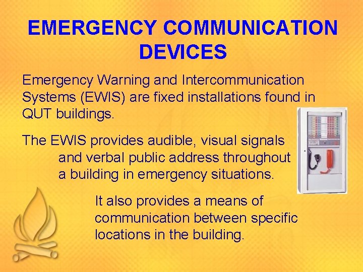 EMERGENCY COMMUNICATION DEVICES Emergency Warning and Intercommunication Systems (EWIS) are fixed installations found in