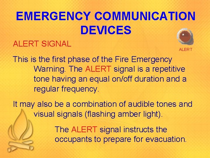 EMERGENCY COMMUNICATION DEVICES ALERT SIGNAL ALERT This is the first phase of the Fire