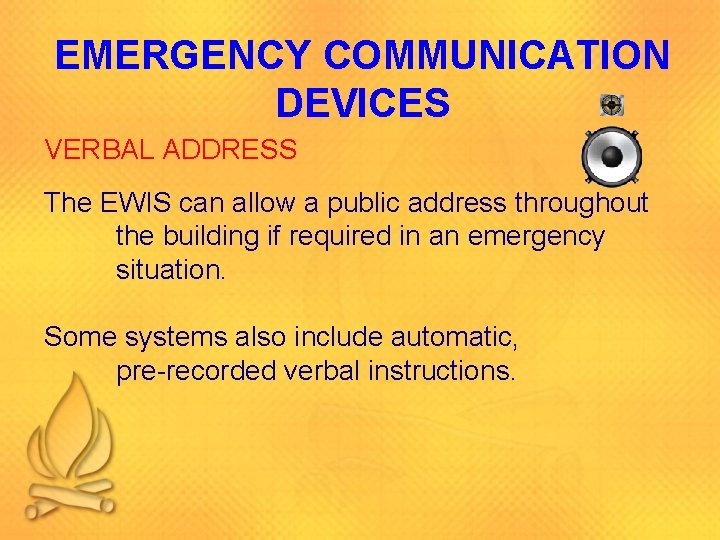 EMERGENCY COMMUNICATION DEVICES VERBAL ADDRESS The EWIS can allow a public address throughout the
