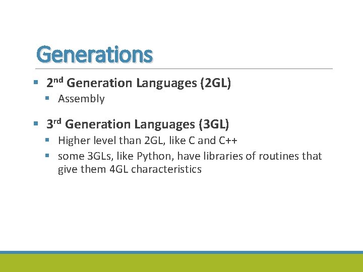 Generations § 2 nd Generation Languages (2 GL) § Assembly § 3 rd Generation