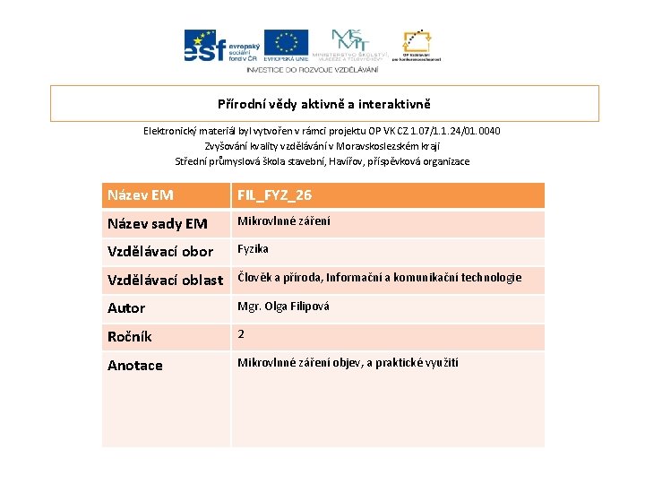 Přírodní vědy aktivně a interaktivně Elektronický materiál byl vytvořen v rámci projektu OP VK