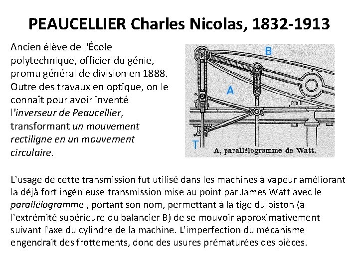 PEAUCELLIER Charles Nicolas, 1832 -1913 Ancien élève de l'École polytechnique, officier du génie, promu