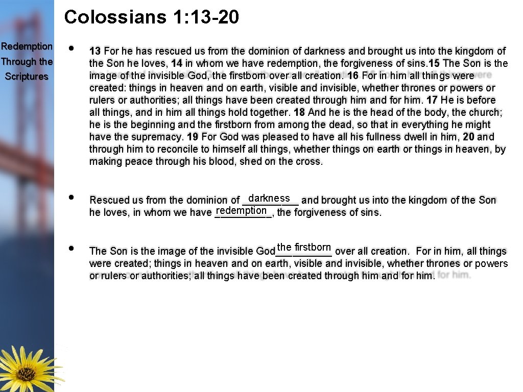 Colossians 1: 13 -20 Redemption Through the • Scriptures 13 For he has rescued