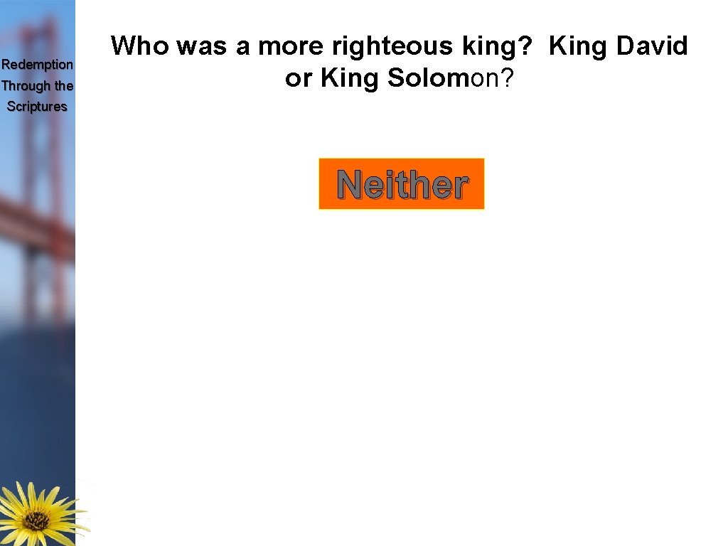 Redemption Through the Who was a more righteous king? King David or King Solomon?