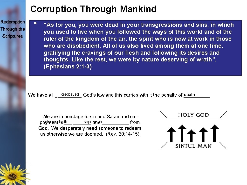 Corruption Through Mankind Redemption Through the Scriptures • “As for you, you were dead