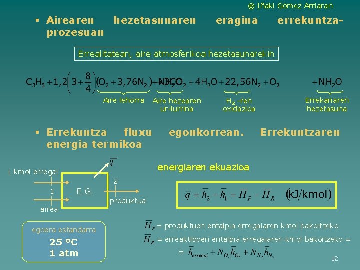 © Iñaki Gómez Arriaran § Airearen hezetasunaren prozesuan eragina errekuntza- Errealitatean, aire atmosferikoa hezetasunarekin