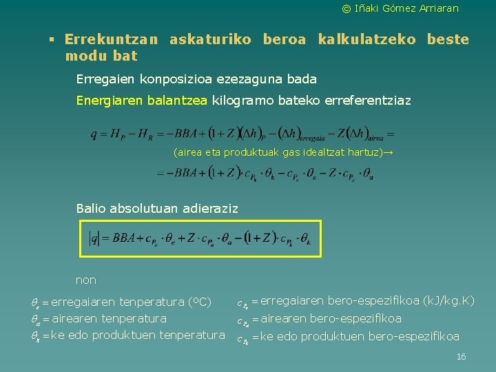 © Iñaki Gómez Arriaran § Errekuntzan askaturiko beroa kalkulatzeko beste modu bat Erregaien konposizioa