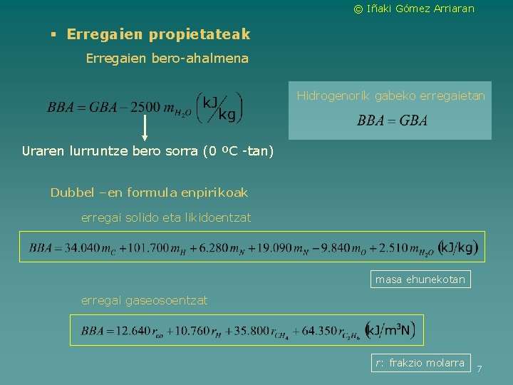 © Iñaki Gómez Arriaran § Erregaien propietateak Erregaien bero-ahalmena Hidrogenorik gabeko erregaietan Uraren lurruntze