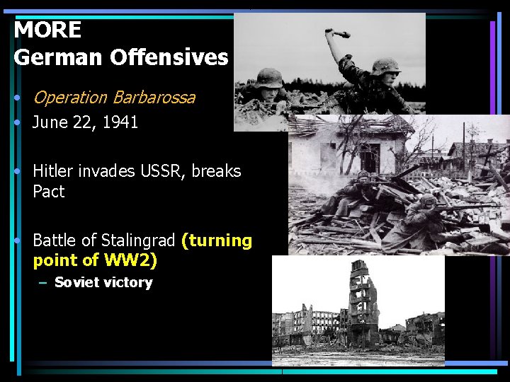 MORE German Offensives • Operation Barbarossa • June 22, 1941 • Hitler invades USSR,