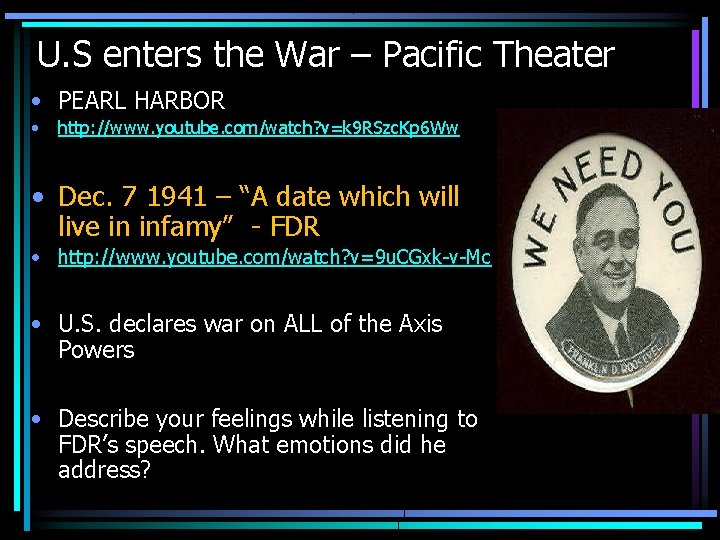 U. S enters the War – Pacific Theater • PEARL HARBOR • http: //www.