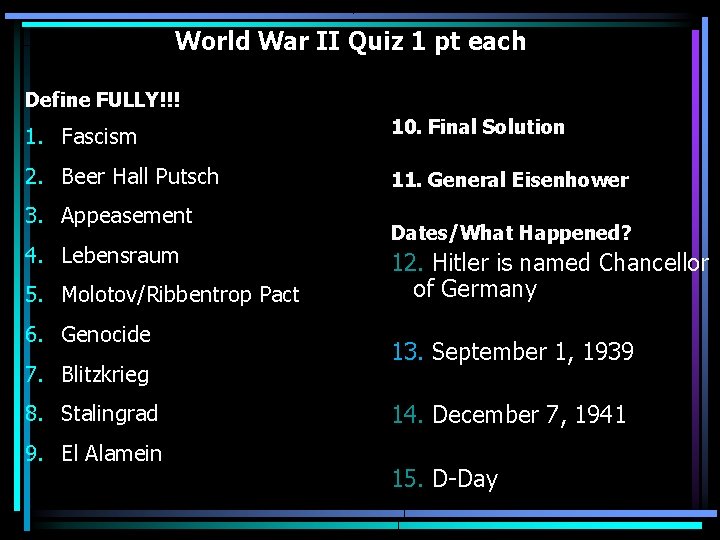  World War II Quiz 1 pt each Define FULLY!!! 1. Fascism 10. Final