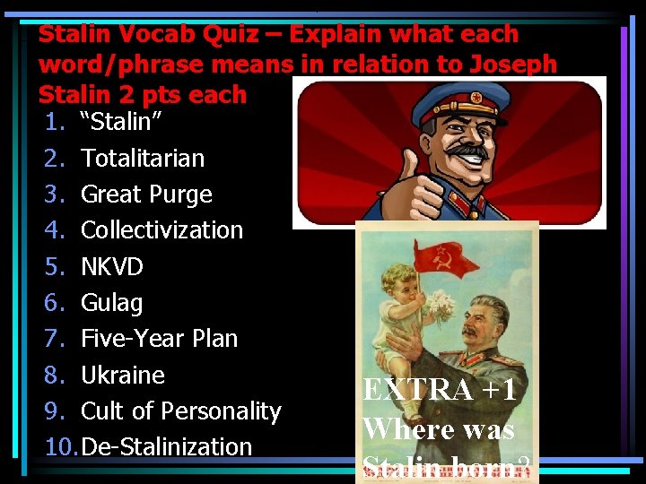 Stalin Vocab Quiz – Explain what each word/phrase means in relation to Joseph Stalin