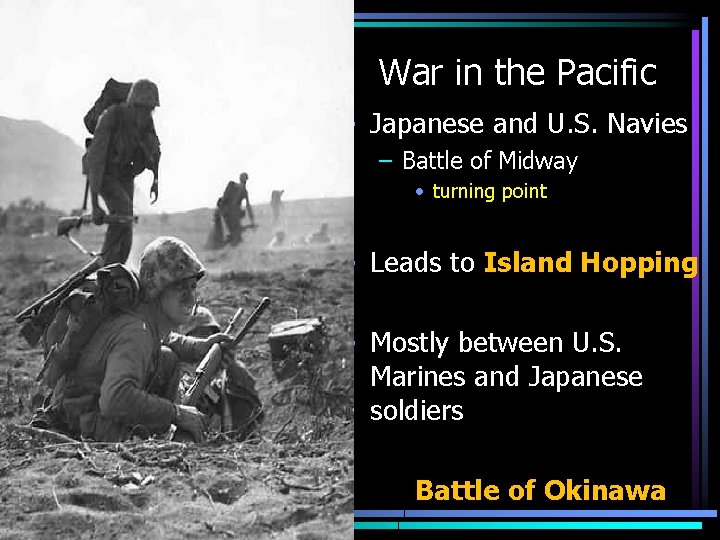 War in the Pacific • Japanese and U. S. Navies – Battle of Midway