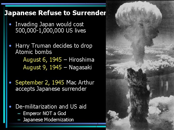 Japanese Refuse to Surrender • Invading Japan would cost 500, 000 -1, 000 US