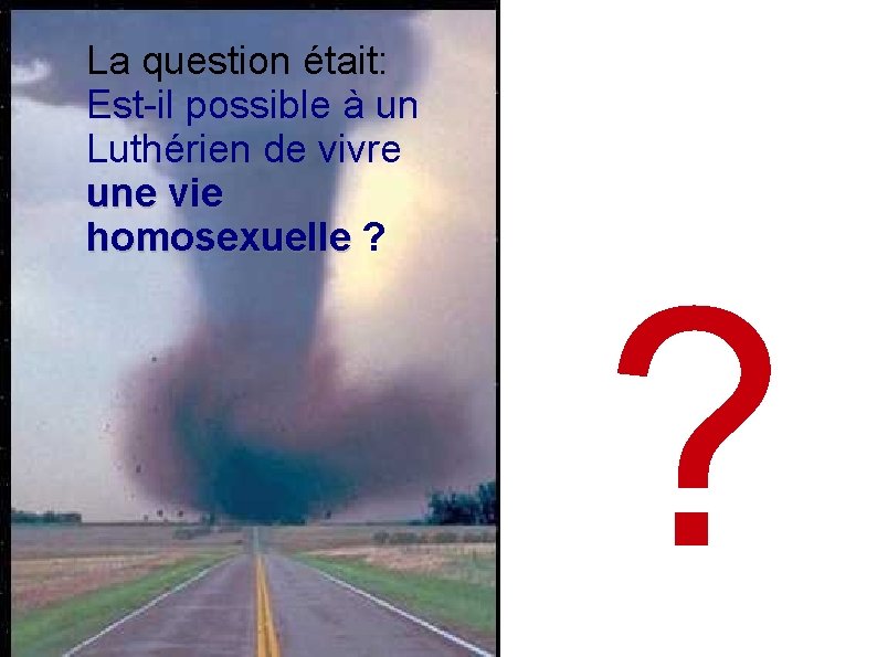 La question était: Est-il possible à un Luthérien de vivre une vie homosexuelle ?