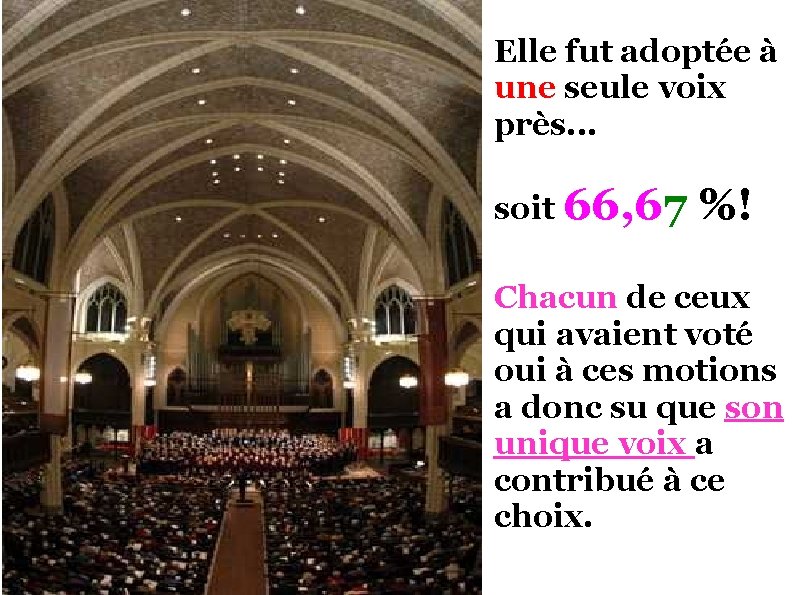 Elle fut adoptée à une seule voix près. . . soit 66, 67 %!