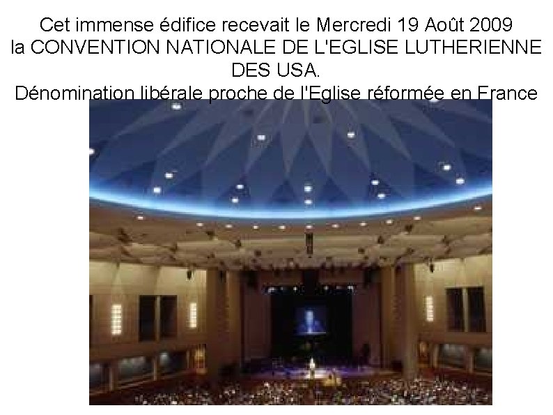 Cet immense édifice recevait le Mercredi 19 Août 2009 la CONVENTION NATIONALE DE L'EGLISE