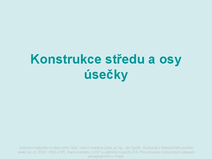 Konstrukce středu a osy úsečky Autorem materiálu a všech jeho částí, není-li uvedeno jinak,