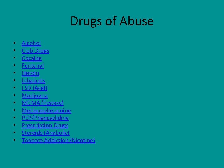 Drugs of Abuse • • • • Alcohol Club Drugs Cocaine Fentanyl Heroin Inhalants