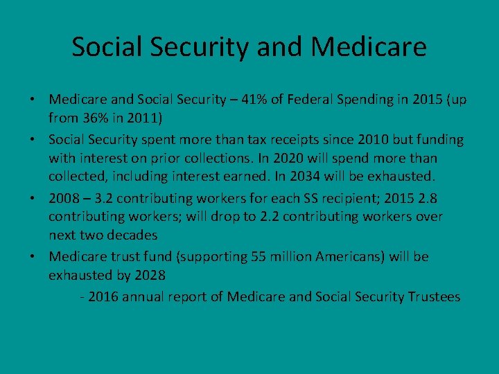 Social Security and Medicare • Medicare and Social Security – 41% of Federal Spending