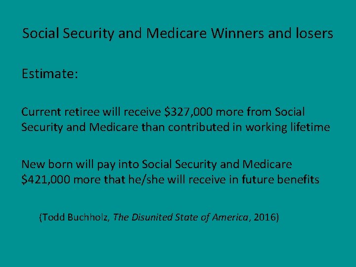 Social Security and Medicare Winners and losers Estimate: Current retiree will receive $327, 000