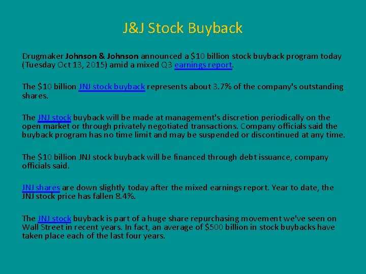 J&J Stock Buyback Drugmaker Johnson & Johnson announced a $10 billion stock buyback program
