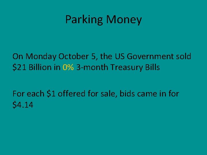 Parking Money On Monday October 5, the US Government sold $21 Billion in 0%