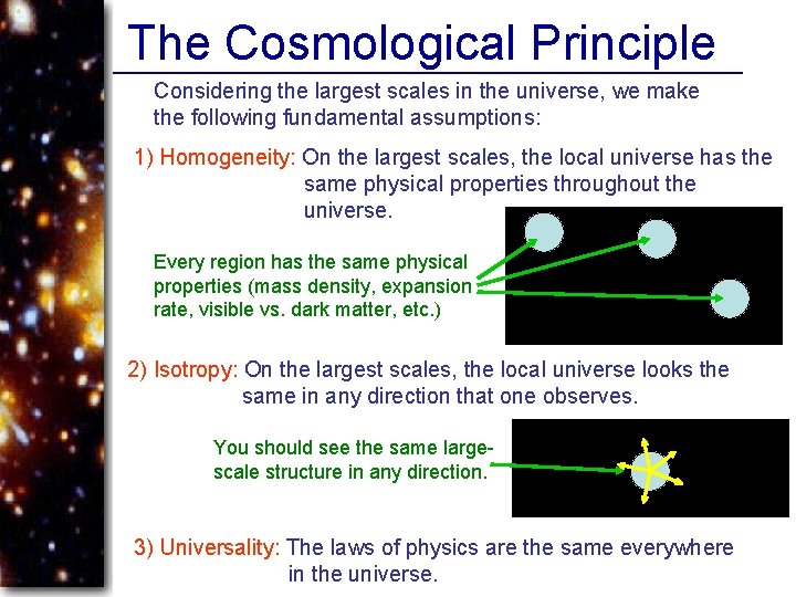 The Cosmological Principle Considering the largest scales in the universe, we make the following
