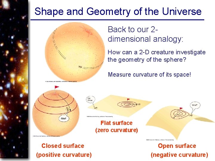 Shape and Geometry of the Universe Back to our 2 dimensional analogy: How can